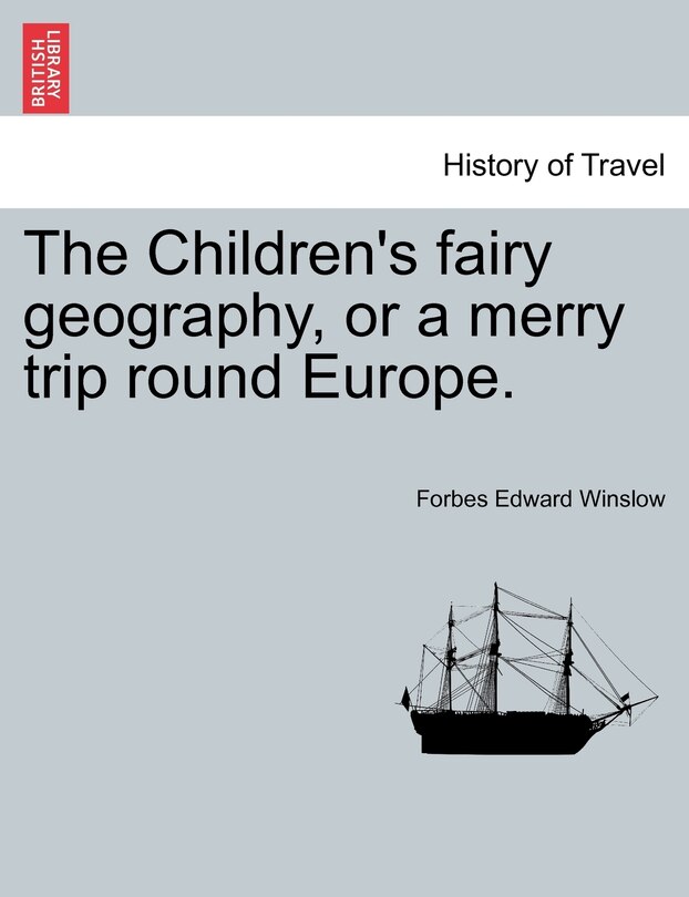 Couverture_The Children's Fairy Geography, Or A Merry Trip Round Europe.