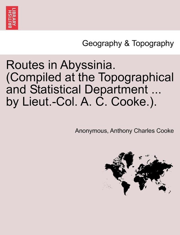 Couverture_Routes In Abyssinia. (compiled At The Topographical And Statistical Department ... By Lieut.-col. A. C. Cooke.).