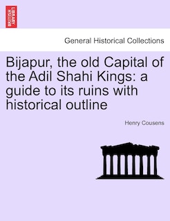 Couverture_Bijapur, The Old Capital Of The Adil Shahi Kings
