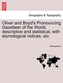 Couverture_Oliver And Boyd's Pronouncing Gazetteer Of The World, Descriptive And Statistical, With Etymological Notices, Etc.