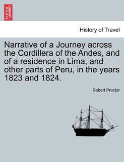 Front cover_Narrative Of A Journey Across The Cordillera Of The Andes, And Of A Residence In Lima, And Other Parts Of Peru, In The Years 1823 And 1824.