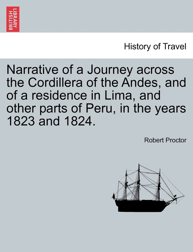 Front cover_Narrative Of A Journey Across The Cordillera Of The Andes, And Of A Residence In Lima, And Other Parts Of Peru, In The Years 1823 And 1824.