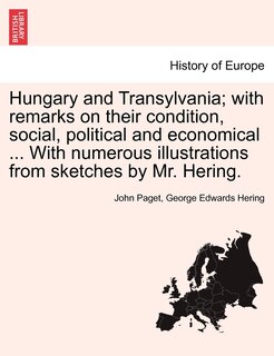 Front cover_Hungary and Transylvania; with remarks on their condition, social, political and economical ... With numerous illustrations from sketches by Mr. Hering. VOL. I