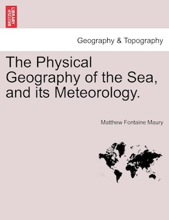 Front cover_The Physical Geography Of The Sea, And Its Meteorology.