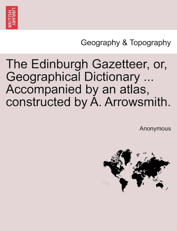 Front cover_The Edinburgh Gazetteer, Or, Geographical Dictionary ... Accompanied By An Atlas, Constructed By A. Arrowsmith. Volume The Fifth.