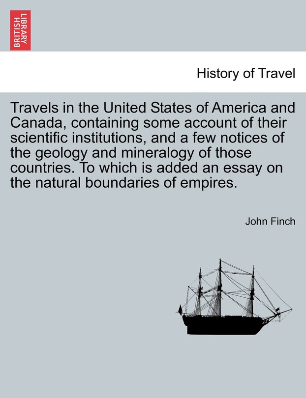 Couverture_Travels In The United States Of America And Canada, Containing Some Account Of Their Scientific Institutions, And A Few Notices Of The Geology And Mineralogy Of Those Countries. To Which Is Added An Essay On The Natural Boundaries Of Empires.