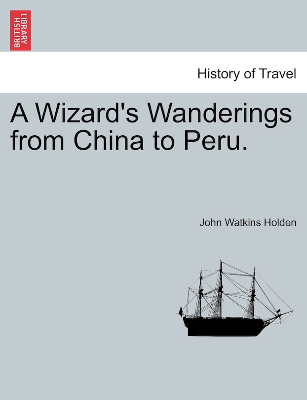Front cover_A Wizard's Wanderings From China To Peru.
