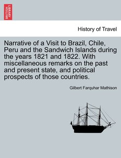 Front cover_Narrative Of A Visit To Brazil, Chile, Peru And The Sandwich Islands During The Years 1821 And 1822. With Miscellaneous Remarks On The Past And Present State, And Political Prospects Of Those Countries.