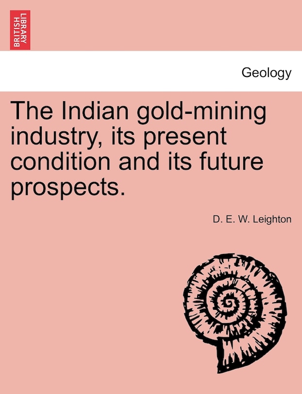 Couverture_The Indian Gold-mining Industry, Its Present Condition And Its Future Prospects.