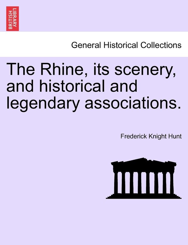 Front cover_The Rhine, Its Scenery, And Historical And Legendary Associations.