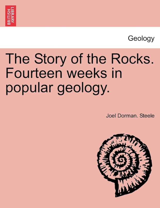 Front cover_The Story Of The Rocks. Fourteen Weeks In Popular Geology.