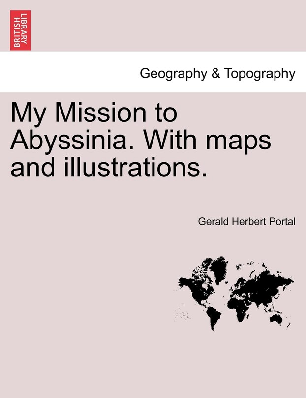 Front cover_My Mission to Abyssinia. With maps and illustrations.