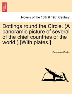 Front cover_Dottings Round The Circle. (a Panoramic Picture Of Several Of The Chief Countries Of The World.) [with Plates.]