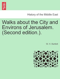 Couverture_Walks About The City And Environs Of Jerusalem. (second Edition.).