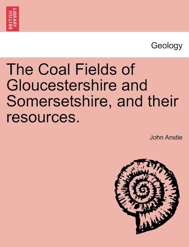 Couverture_The Coal Fields Of Gloucestershire And Somersetshire, And Their Resources.