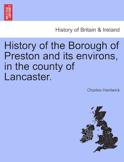 Front cover_History of the Borough of Preston and its environs, in the county of Lancaster.