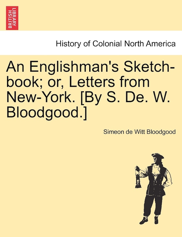 Couverture_An Englishman's Sketch-book; Or, Letters From New-york. [by S. De. W. Bloodgood.]