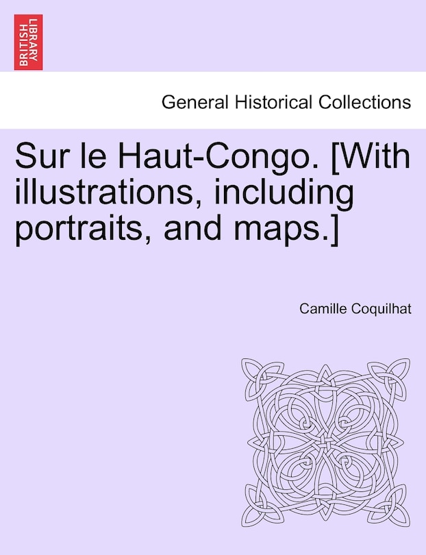 Front cover_Sur Le Haut-congo. [with Illustrations, Including Portraits, And Maps.]