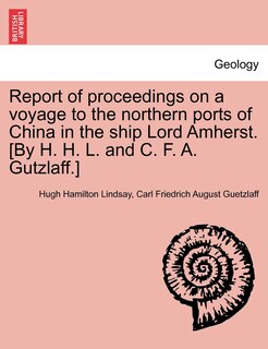 Couverture_Report Of Proceedings On A Voyage To The Northern Ports Of China In The Ship Lord Amherst. [by H. H. L. And C. F. A. Gutzlaff.]