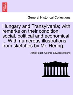 Front cover_Hungary and Transylvania; with remarks on their condition, social, political and economical ... With numerous illustrations from sketches by Mr. Hering. Vol. II.