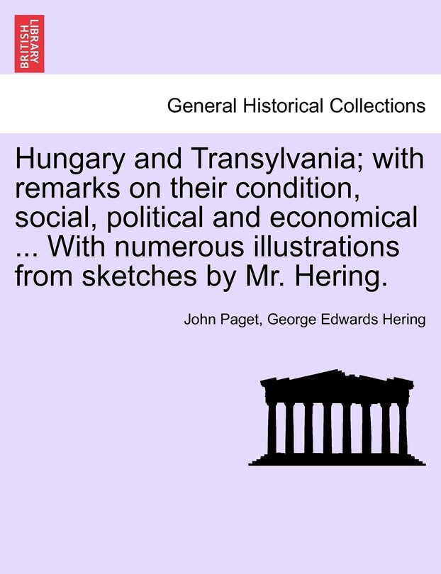 Front cover_Hungary and Transylvania; with remarks on their condition, social, political and economical ... With numerous illustrations from sketches by Mr. Hering. Vol. II.