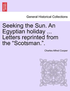Couverture_Seeking the Sun. an Egyptian Holiday ... Letters Reprinted from the Scotsman..