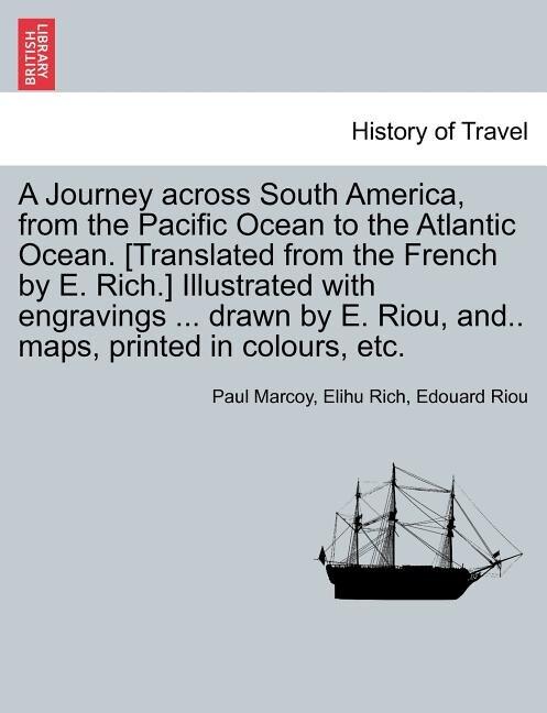 Couverture_A Journey across South America, from the Pacific Ocean to the Atlantic Ocean. [Translated from the French by E. Rich.] Illustrated with engravings ... drawn by E. Riou, and.. maps, printed in colours, etc. Volume II.