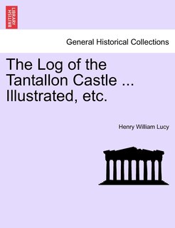 Couverture_The Log Of The Tantallon Castle ... Illustrated, Etc.