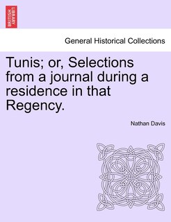 Couverture_Tunis; Or, Selections From A Journal During A Residence In That Regency.