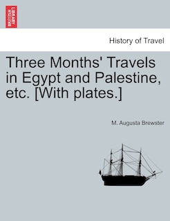 Front cover_Three Months' Travels In Egypt And Palestine, Etc. [with Plates.]