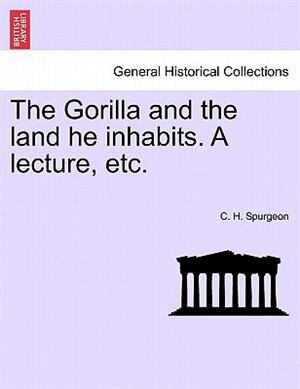 Couverture_The Gorilla And The Land He Inhabits. A Lecture, Etc.