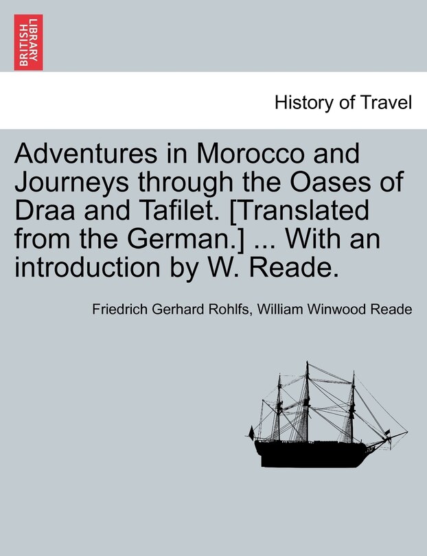 Front cover_Adventures In Morocco And Journeys Through The Oases Of Draa And Tafilet. [translated From The German.] ... With An Introduction By W. Reade.