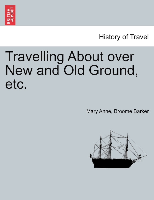 Couverture_Travelling About Over New And Old Ground, Etc.