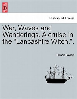 Couverture_War, Waves and Wanderings. a Cruise in the Lancashire Witch..