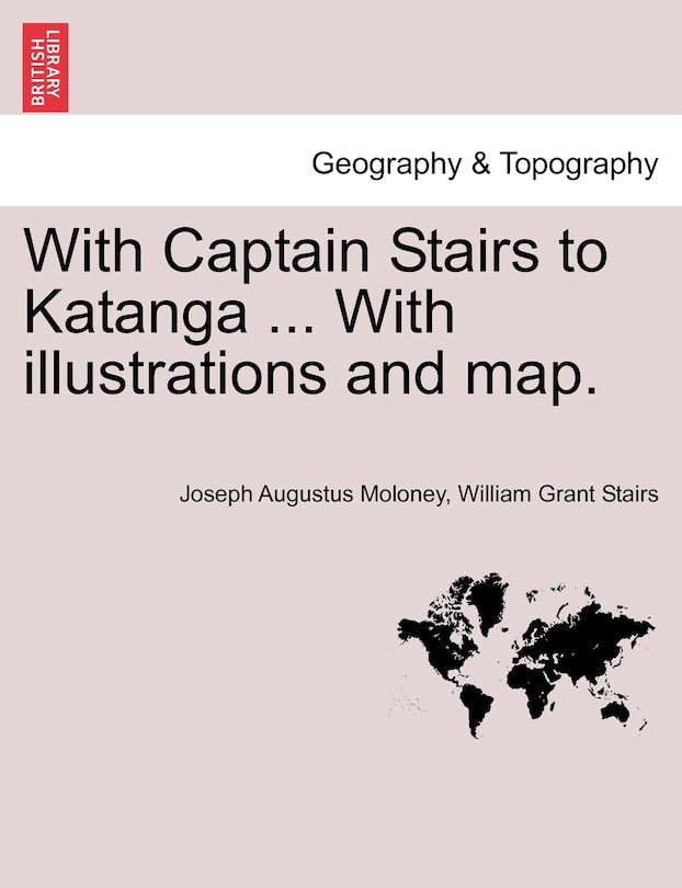 Couverture_With Captain Stairs to Katanga ... With illustrations and map.