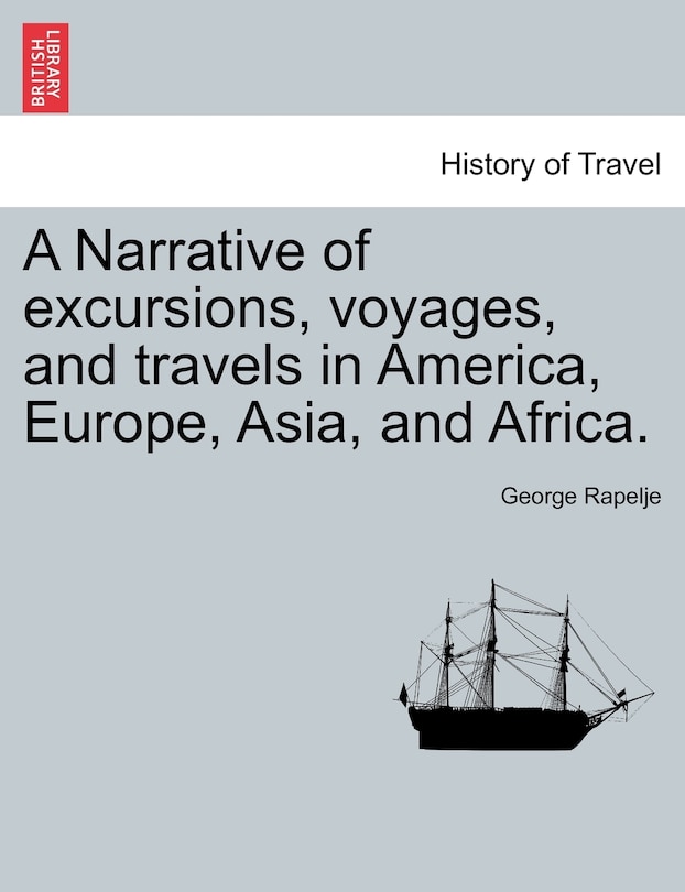 Couverture_A Narrative Of Excursions, Voyages, And Travels In America, Europe, Asia, And Africa.