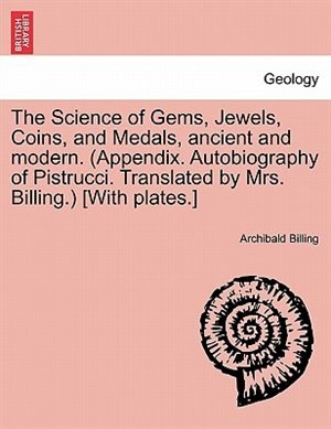 Front cover_The Science of Gems, Jewels, Coins, and Medals, ancient and modern. (Appendix. Autobiography of Pistrucci. Translated by Mrs. Billing.) [With plates.] NEW EDITION