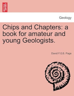 Chips And Chapters: A Book For Amateur And Young Geologists.