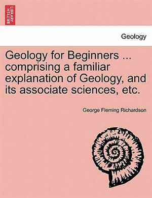 Front cover_Geology For Beginners ... Comprising A Familiar Explanation Of Geology, And Its Associate Sciences, Etc.