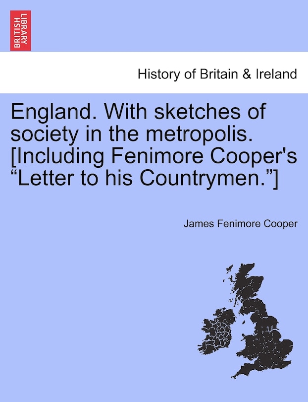 Front cover_England. With Sketches Of Society In The Metropolis. [including Fenimore Cooper's letter To His Countrymen.]