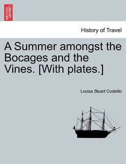 Front cover_A Summer Amongst The Bocages And The Vines. [with Plates.]