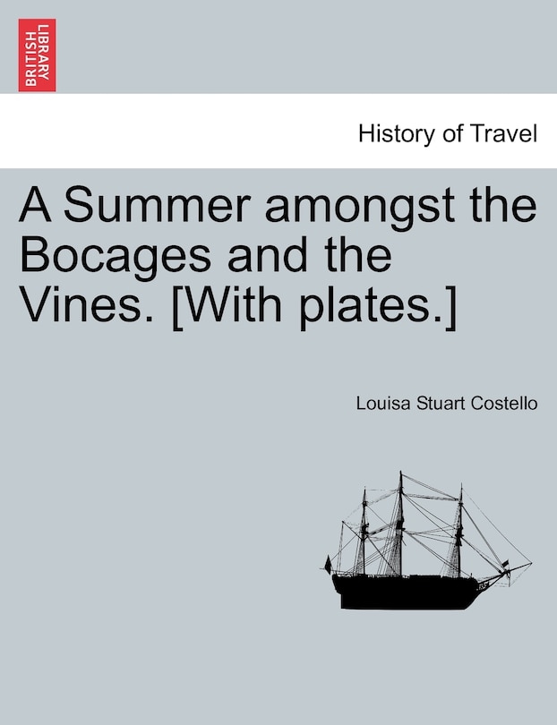 Front cover_A Summer Amongst The Bocages And The Vines. [with Plates.]
