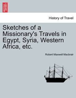 Front cover_Sketches Of A Missionary's Travels In Egypt, Syria, Western Africa, Etc.