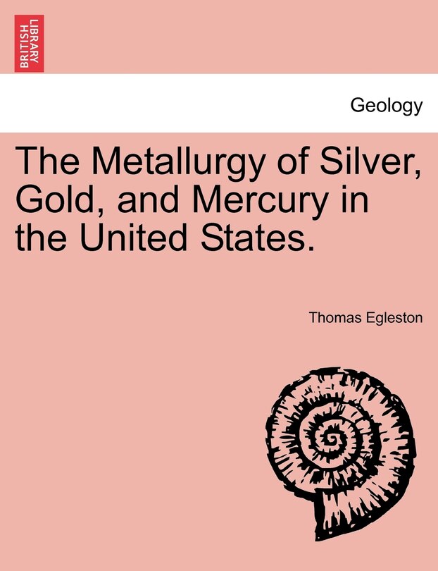 Front cover_The Metallurgy Of Silver, Gold, And Mercury In The United States.
