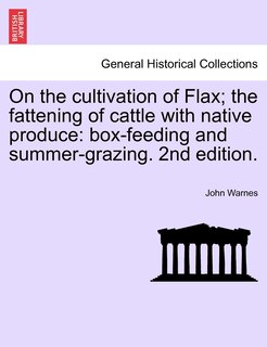Front cover_On the Cultivation of Flax; the Fattening of Cattle with Native Produce; Box-Feeding; and Summer-Grazing