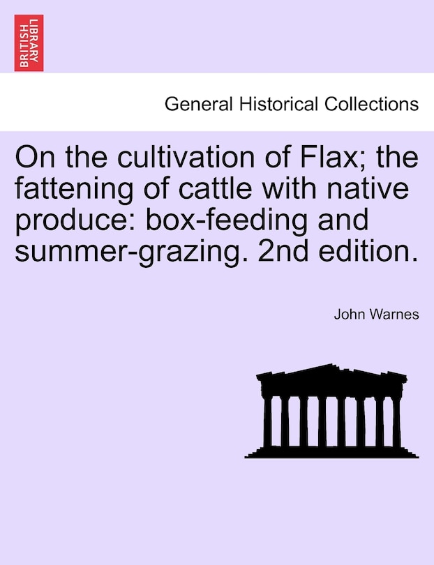 Front cover_On the Cultivation of Flax; the Fattening of Cattle with Native Produce; Box-Feeding; and Summer-Grazing