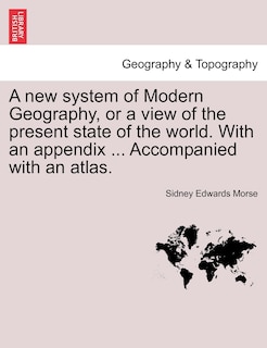Front cover_A New System Of Modern Geography, Or A View Of The Present State Of The World. With An Appendix ... Accompanied With An Atlas.