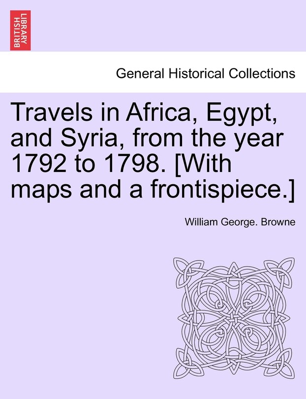 Front cover_Travels In Africa, Egypt, And Syria, From The Year 1792 To 1798. [with Maps And A Frontispiece.]