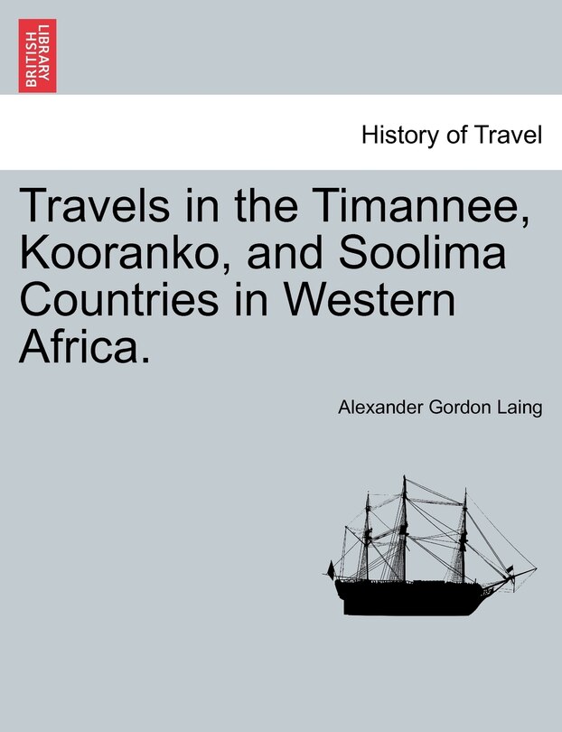 Couverture_Travels In The Timannee, Kooranko, And Soolima Countries In Western Africa.