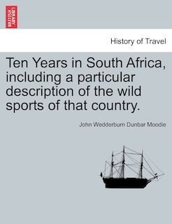 Couverture_Ten Years In South Africa, Including A Particular Description Of The Wild Sports Of That Country.